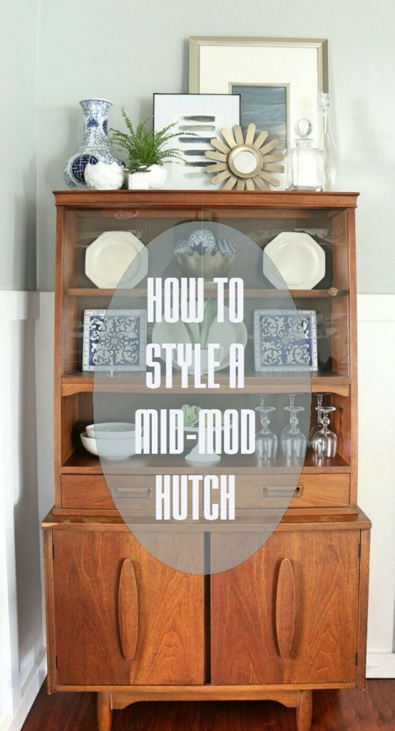 Fearfully & Wonderfully Made: How To Style a Mid-century Modern Hutch
